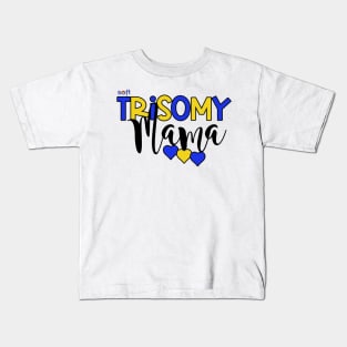 Trisomy 21 Mama Kids T-Shirt